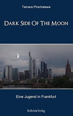 Dark Side Of The Moon: Eine Jugend in Frankfurt