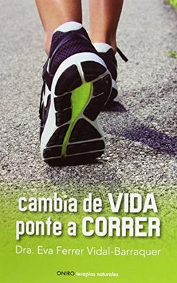 Cambia de vida : ponte a correr (Terapias Naturales)