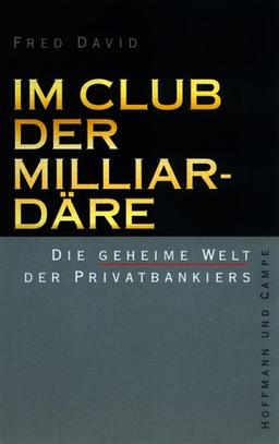 Im Club der Milliardäre. Die geheime Welt der Privatbankiers