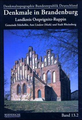 Landkreis Ostprignitz-Ruppin: Ämter Fehrbellin, Lindow (Mark) und Rheinsberg (Mark) (Denkmaltopographie Bundesrepublik Deutschland / Denkmale in Brandenburg)