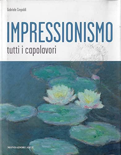 Impressionismo. Tutti i capolavori. Ediz. illustrata (Mondadori Arte)