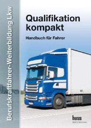 Berufskraftfahrer-Weiterbildung LKW, Bd.1-5 : Gesamtband, Qualifikation kompakt