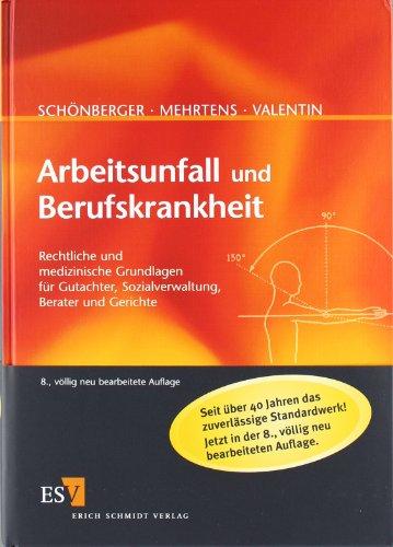 Arbeitsunfall und Berufskrankheit: Rechtliche und medizinische Grundlagen für Gutachter, Sozialverwaltung, Berater und Gerichte