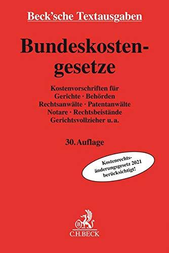 Bundeskostengesetze: Kostenvorschriften für Gerichte, Behörden, Rechtsanwälte, Patentanwälte, Notare, Rechtsbeistände, Gerichtsvollzieher u.a. - Rechtsstand: 1. Januar 2021 (Beck'sche Textausgaben)