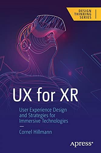 UX for XR: User Experience Design and Strategies for Immersive Technologies (Design Thinking)