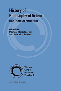 History of Philosophy of Science: New Trends and Perspectives (Vienna Circle Institute Yearbook, 9, Band 9)