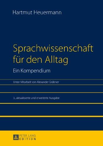 Sprachwissenschaft für den Alltag: Ein Kompendium- Unter Mitarbeit von Alexander Gräbner- 3., aktualisierte und erweiterte Ausgabe