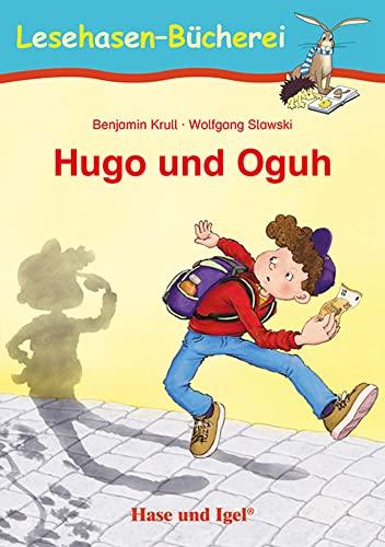 Hugo und Oguh: Schulausgabe (Lesehasen-Bücherei)