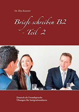 Briefe schreiben B2 - Teil 2: Deutsch als Fremdsprache  Übungen für Integrationskurse