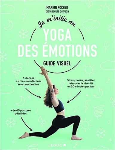 Je m'initie au yoga des émotions : guide visuel