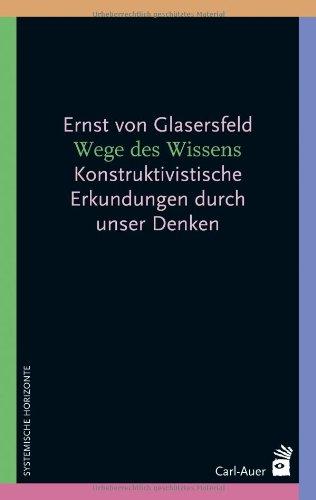 Wege des Wissens: Konstruktivistische Erkundungen durch unser Denken