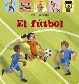 El Fútbol (LAROUSSE - Infantil / Juvenil - Castellano - A partir de 5/6 años - Colección Mini Larousse)