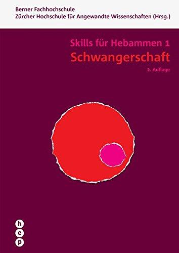 Schwangerschaft - Skills für Hebammen 1: Skills für Hebammen | Band 1