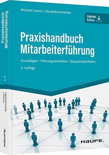 Praxishandbuch Mitarbeiterführung: Grundlagen Führungstechniken Gesprächsleitfäden (Haufe Fachbuch)