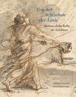 Von der Schönheit der Linie: Stefano della Bella als Zeichner