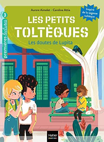 Les petits Toltèques. Vol. 7. Les doutes de Lupita