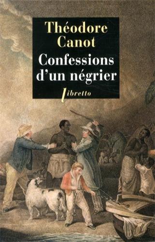 Confessions d'un négrier : les aventures du capitaine Poudre-à-Canon, trafiquant en or et en esclaves, 1820-1840 : récit