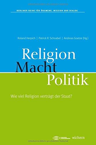 Religion, Macht, Politik: Wie viel Religion verträgt der Staat?