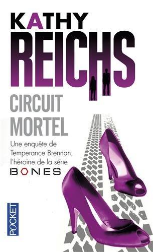 Circuit mortel : une enquête de Temperance Brennan, l'héroïne de la série Bones