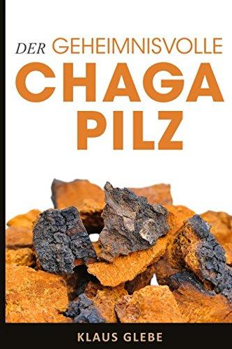 Der geheimnisvolle Chaga Pilz