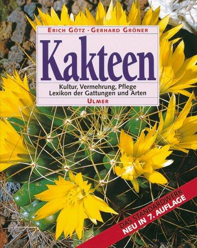 Kakteen: Kultur, Vermehrung und Pflege. Lexikon der Gattungen und Arten