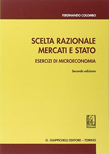 Scelta razionale, mercati e stato. Esercizi di microeconomia