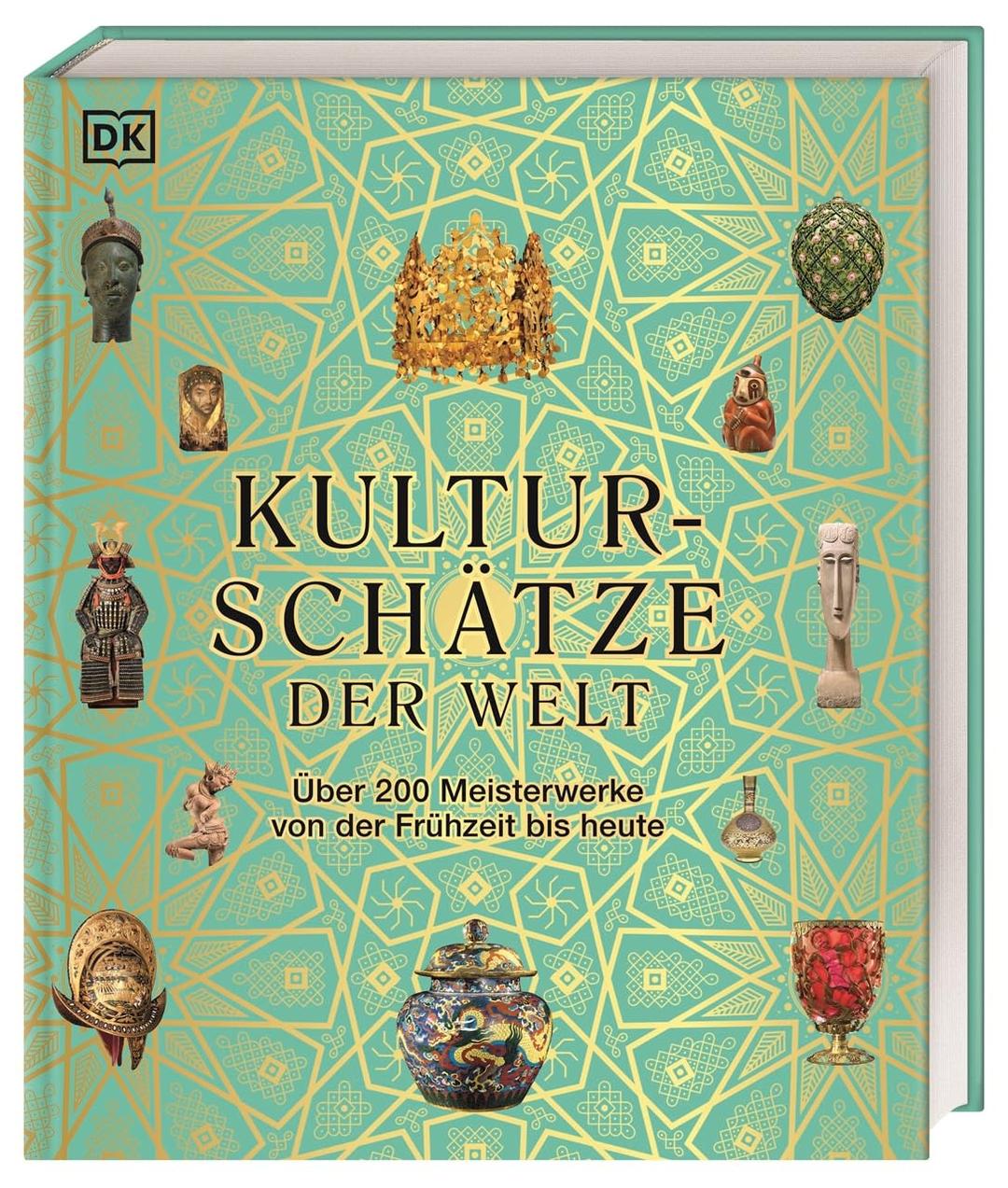 Kulturschätze der Welt: Über 200 Meisterwerke von der Frühzeit bis heute. Ein einzigartiges Museumserlebnis für die ganze Familie in Buchform