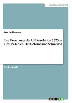 Die Umsetzung der UN Resolution 1325 in Großbritanien, Deutschland und Schweden