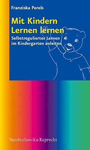 Mit Kindern Lernen lernen: Selbstreguliertes Lernen im Kindergarten anleiten. Mit Zugangscode zum Download