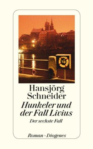 Hunkeler und der Fall Livius: Hunkelers sechster Fall