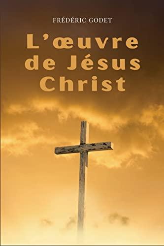 L'¿uvre de Jésus-Christ: Format pour une lecture confortable