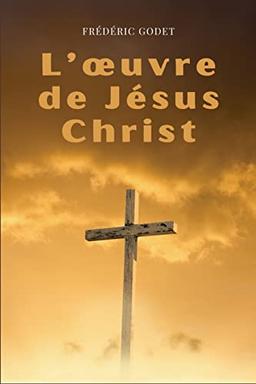 L'¿uvre de Jésus-Christ: Format pour une lecture confortable