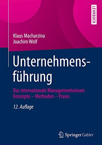 Unternehmensführung: Das internationale Managementwissen Konzepte – Methoden – Praxis