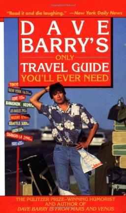 Dave Barry's Only Travel Guide You'll Ever Need