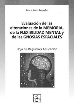 Evaluación de las alteraciones de la memoria, de la flexibilidad mental y de las gnosias espaciales. Hoja de Registro y Aplicación (PRUEBAS NEUROPSICOLÓGICAS, Band 1)