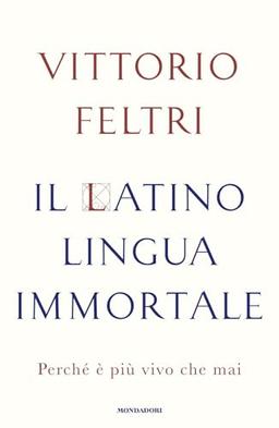 Il latino lingua immortale. Perché è più vivo che mai (Varia saggistica)