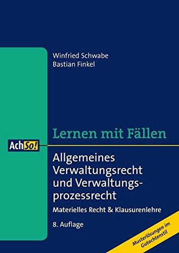 Lernen mit Fällen  Allgemeines Verwaltungsrecht und Verwaltungsprozessrecht: Materielles Recht & Klausurenlehre Musterlösungen im Gutachtenstil (AchSo! Lernen mit Fällen)