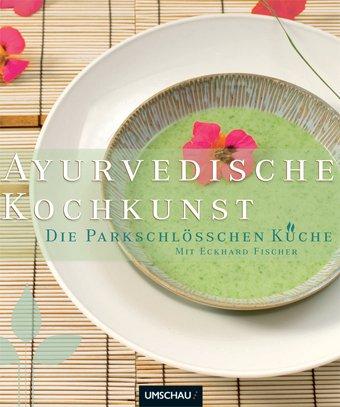 Ayurvedische Kochkunst: Die Parkschlösschen Küche