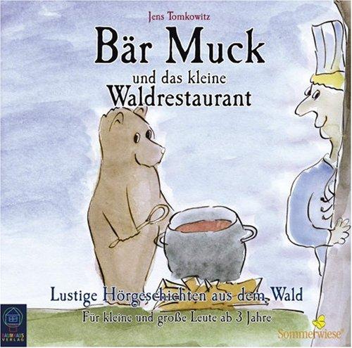 Bär Muck - CD / Bär Muck und das kleine Waldrestaurant: Lustige Hörgeschichten aus dem Wald - Für kleine und grosse Leute ab 3 Jahre