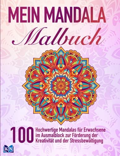 Mein Mandala Malbuch: 100 Hochwertige Mandalas für Erwachsene im Ausmalblock zur Förderung der Kreativität und der Stressbewältigung (2, Band 6)