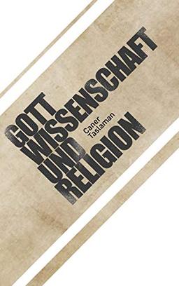 Caner Taslaman - Gott, Wissenschaft und Religion