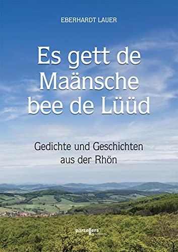 Es gett de Maänsche bee de Lüüd: Gedichte und Geschichten aus der Rhön