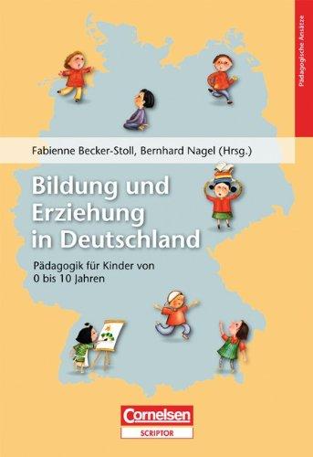 Beiträge zur Bildungsqualität: Bildung und Erziehung in Deutschland: Pädagogik für Kinder von 0 bis 10 Jahren: Pädagogik für Kinder von 0-10 Jahren