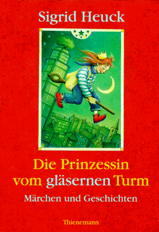 Die Prinzessin vom gläsernen Turm. ( Ab 6 J.). Märchen und Geschichten