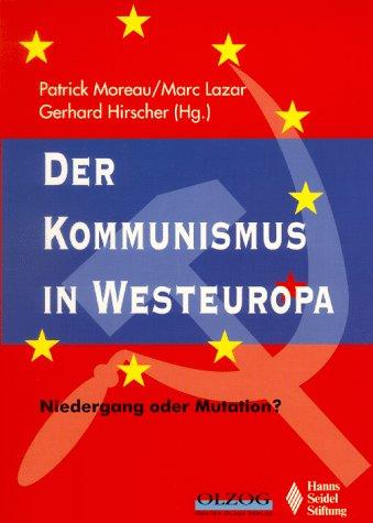 Der Kommunismus in Westeuropa. Niedergang oder Mutation?