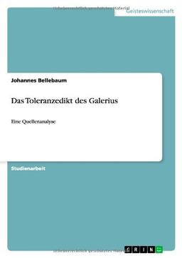 Das Toleranzedikt des Galerius: Eine Quellenanalyse