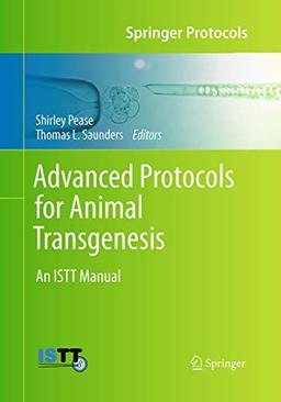 Advanced Protocols for Animal Transgenesis: An ISTT Manual (Springer Protocols Handbooks)