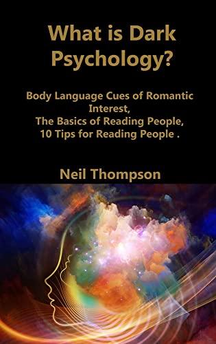 What is Dark Psychology?: Body Language Cues of Romantic Interest, The Basics of Reading People, 10 Tips for Reading People