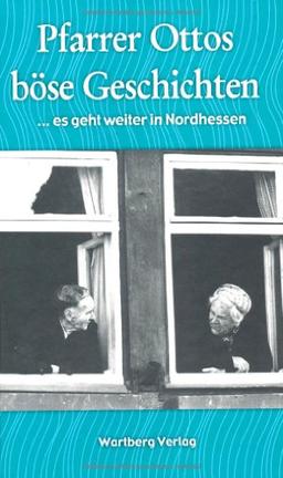 Pfarrer Ottos böse Geschichten ...es geht weiter in Nordhessen