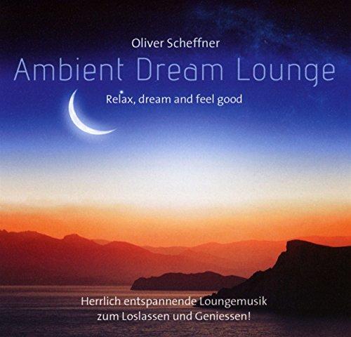 Ambient Dream Lounge: Relax, Dream And Feel Good